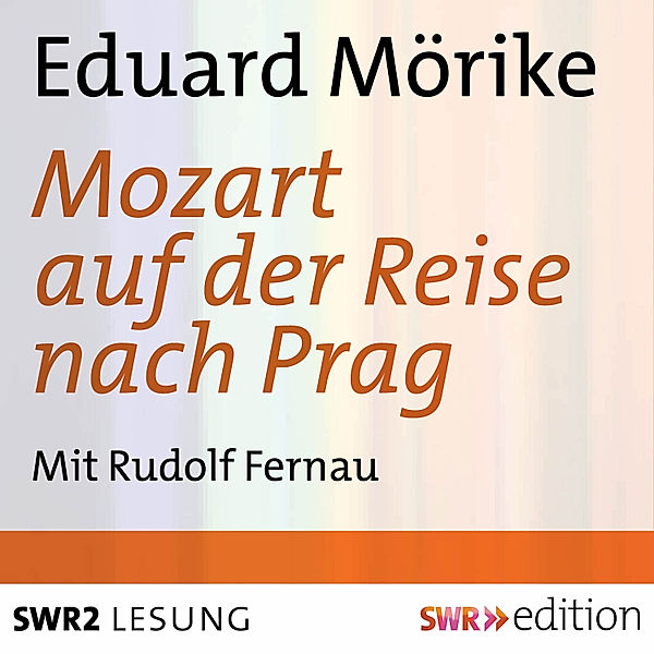 SWR Edition - Mozart auf der Reise nach Prag, Eduard Mörike