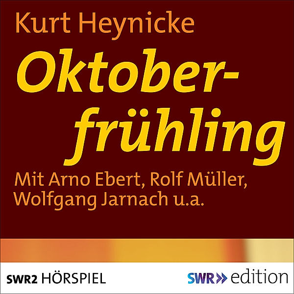 SWR Edition - Oktoberfrühling, Kurt Heinicke