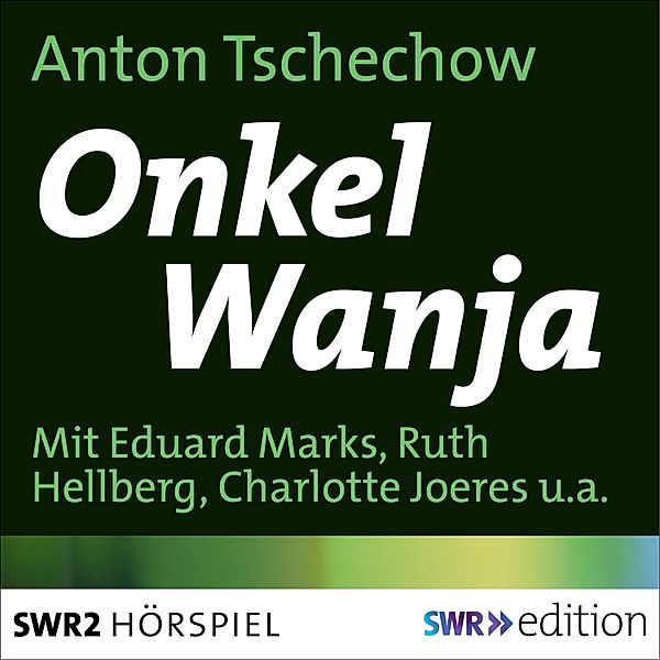 SWR Edition - Onkel Wanja, Anton Tschechow