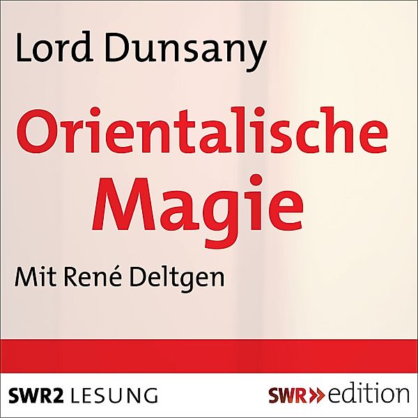 SWR Edition - Orientalische Magie, Lord Dunsany