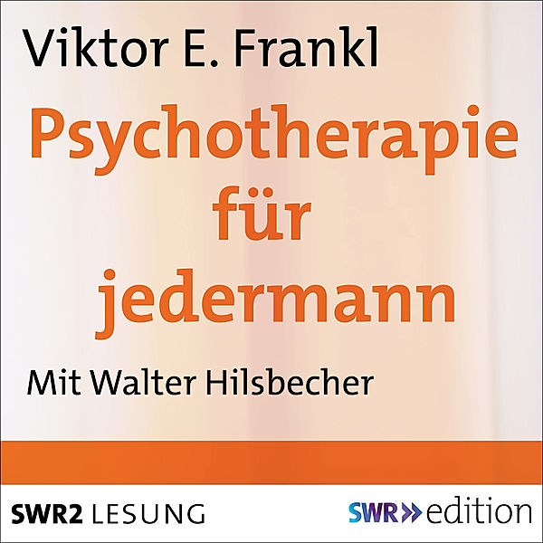 SWR Edition - Psychotherapie für jedermann, Viktor E. Frank