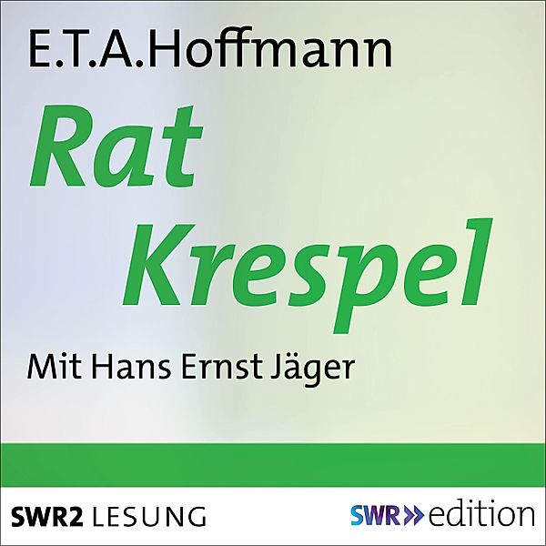 SWR Edition - Rat Krespel, E.T.A. Hoffmann