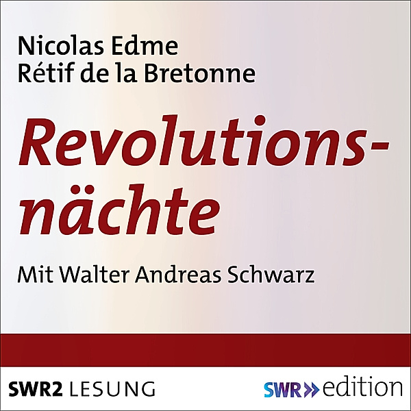 SWR Edition - Revolutionsnächte, Nicolas Edme Rétif de la Bretonne