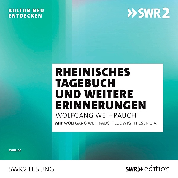 SWR Edition - Rheinisches Tagebuch und andere Erinnerungen, Wolfgang Weyrauch