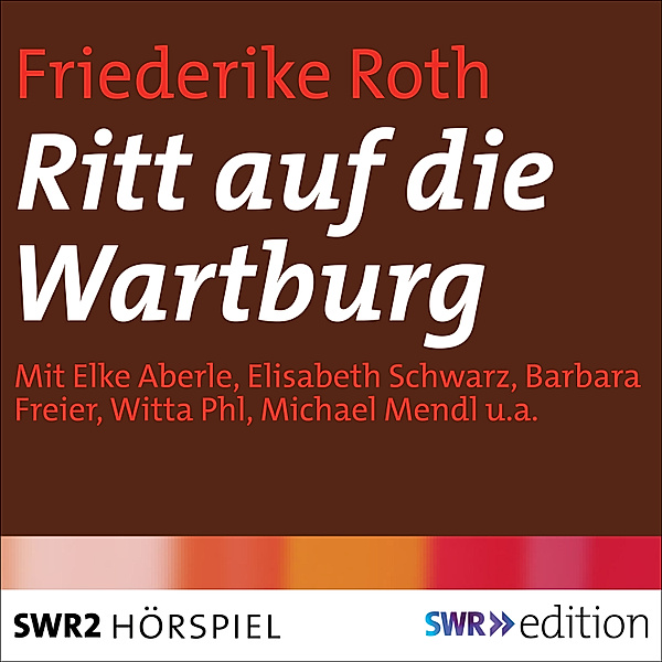 SWR Edition - Ritt auf die Wartburg, Friederike Roth