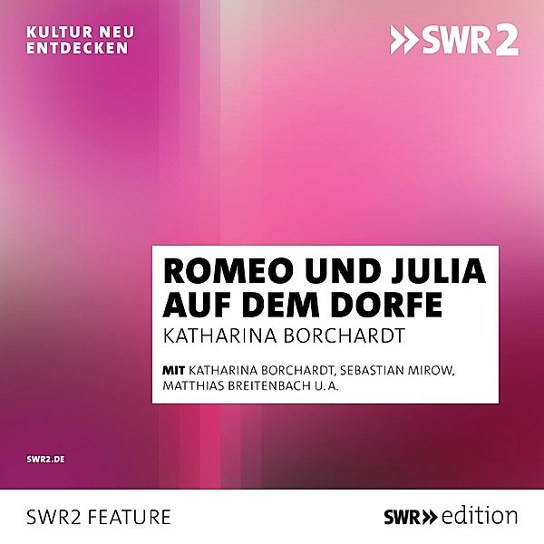 SWR Edition - Romeo und Julia auf dem Dorfe, Katharina Borchardt