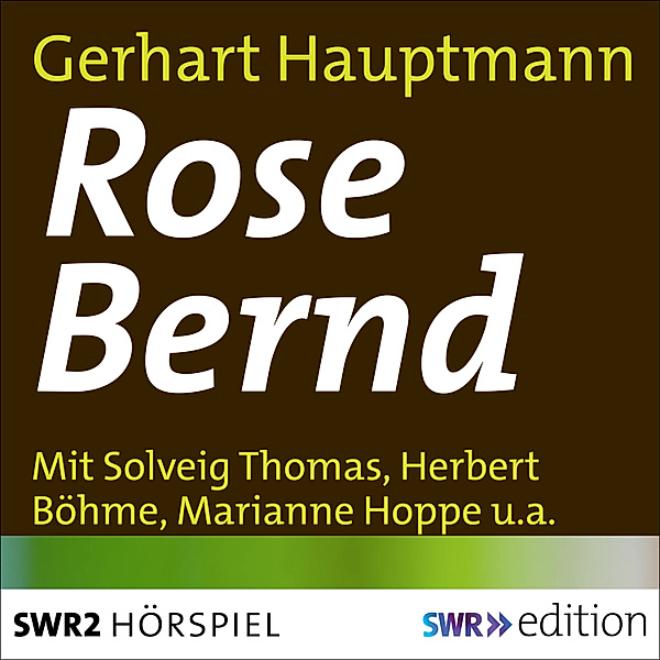 SWR Edition - Rose Bernd, Gerhart Hauptmann