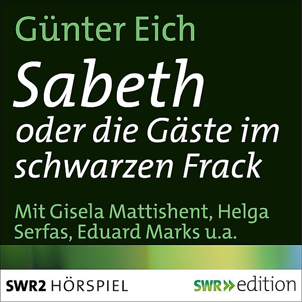 SWR Edition - Sabeth oder die Gäste im schwarzen Rock, Günter Eich