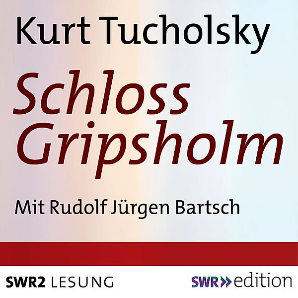 SWR Edition - Schloss Gripsholm, Kurt Tucholsky