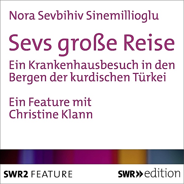 SWR Edition - Sevs grosse Reise, Nora Sevbihiv Sinemillioglu
