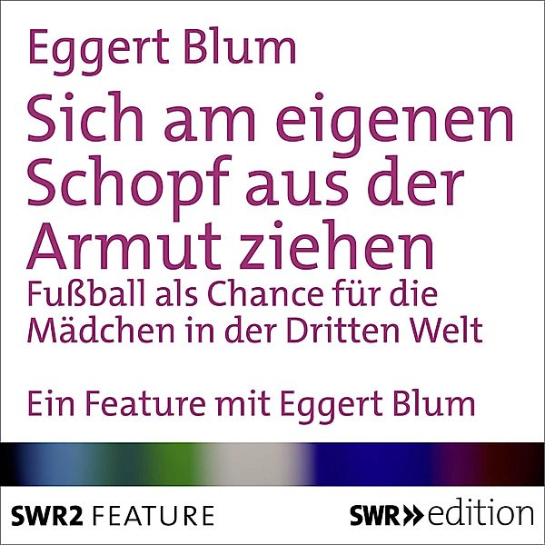 SWR Edition - Sich am eigenen Schopf aus der Armut ziehen, Eggert Blum