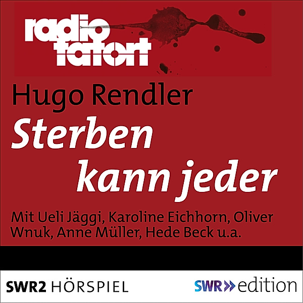 SWR Edition - Sterben kann jeder (Radio Tatort), Hugo Rendler