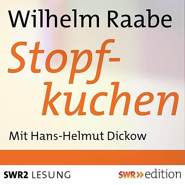SWR Edition - Stopfkuchen, Wilhelm Raabe