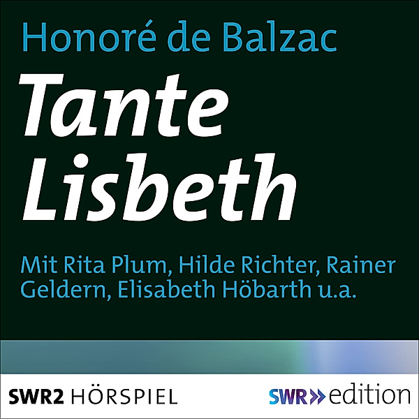 SWR Edition - Tante Lisbeth, Honoré de Balzac