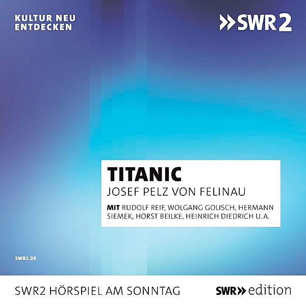 SWR Edition - Titanic, Josef Pelz von Felinau