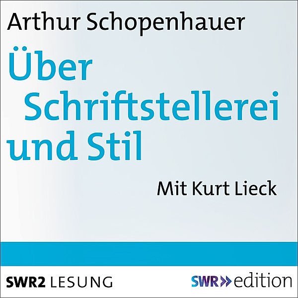 SWR Edition - Über Schriftstellerei und Stil, Arthur Schopenhauer