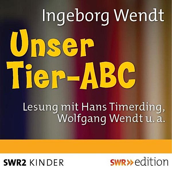 SWR Edition - Unser Tier-ABC, Ingeborg Wendt