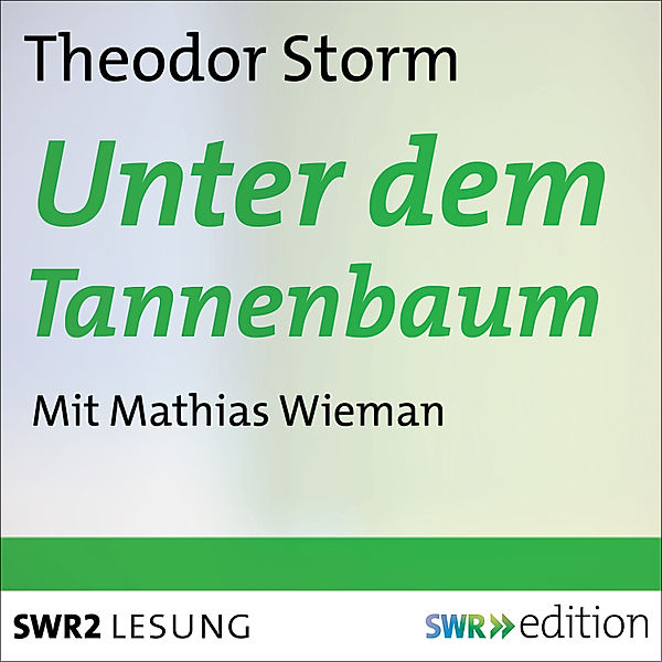 SWR Edition - Unter dem Tannenbaum, Theodor Storm