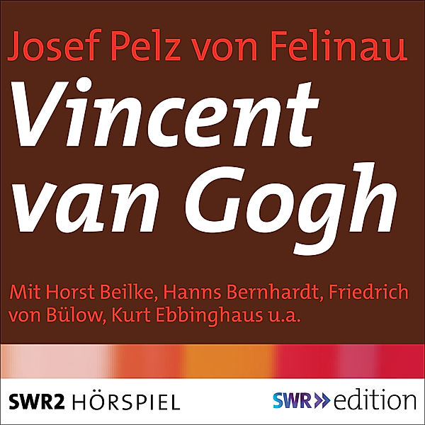 SWR Edition - Vincent van Gogh, Josef Pelz von Felinau