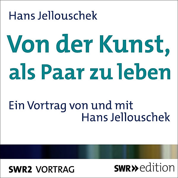 SWR Edition - Von der Kunst, als Paar zu leben, Hans Jellouschek