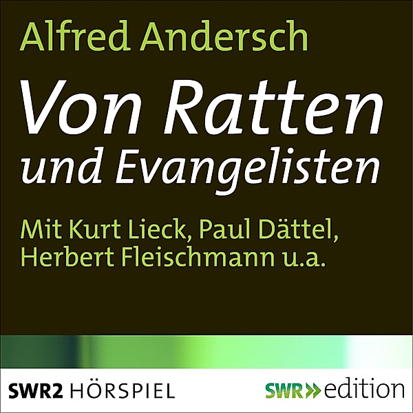 SWR Edition - Von Ratten und Evangelisten, Alfred Andersch