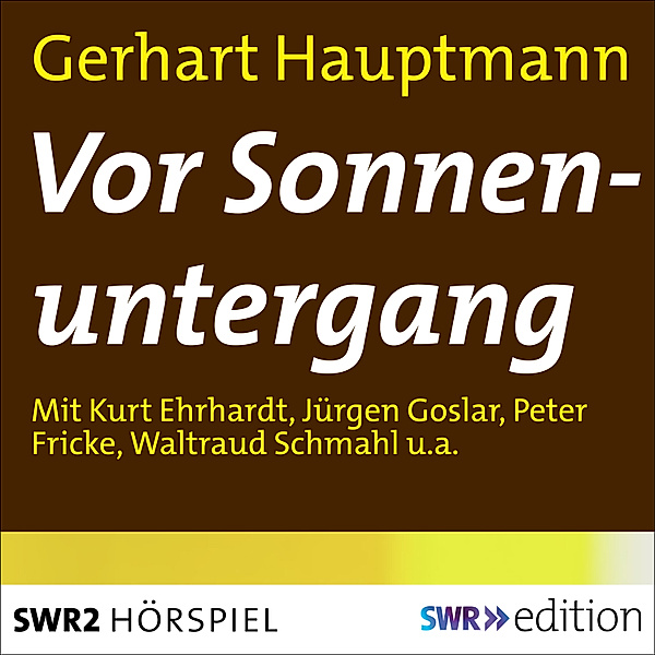 SWR Edition - Vor Sonnenuntergang, Gerhart Hauptmann