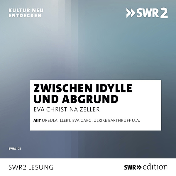 SWR Edition - Zwischen Idylle und Abgrund, Eva Christina Zeller