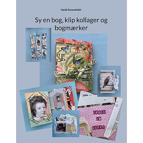 Sy en bog, klip kollager og bogmærker, Heidi Rosenfeldt