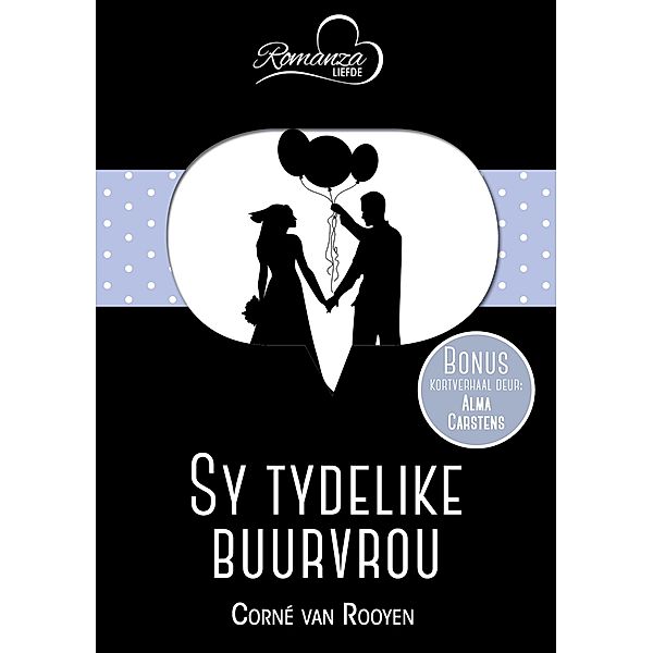 Sy tydelike buurvrou & Die liefdeslied / Romanza, Corne van Rooyen