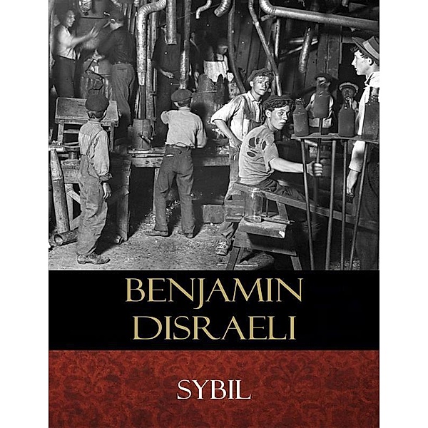 Sybil (Annotated), Benjamin Disraeli