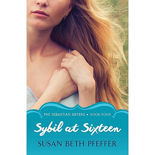 Sybil at Sixteen / The Sebastian Sisters, Susan Beth Pfeffer