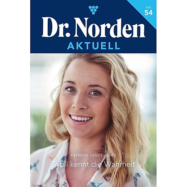 Sybil kennt die Wahrheit / Dr. Norden Aktuell Bd.54, Patricia Vandenberg