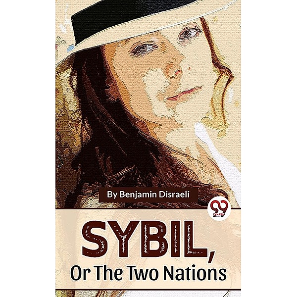 Sybil ,Or The Two Nations, Benjamin Disraeli