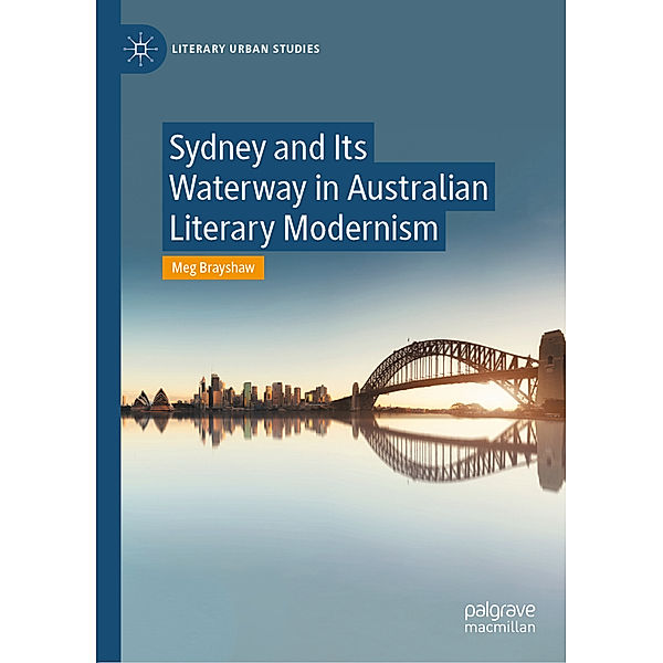 Sydney and Its Waterway in Australian Literary Modernism, Meg Brayshaw