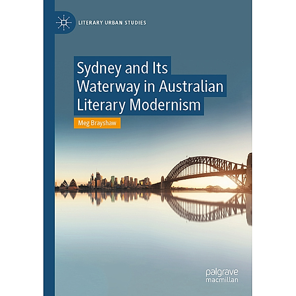 Sydney and Its Waterway in Australian Literary Modernism, Meg Brayshaw