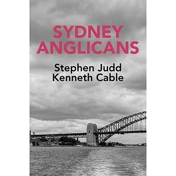 Sydney Anglicans, Stephen Judd, Kenneth Cable