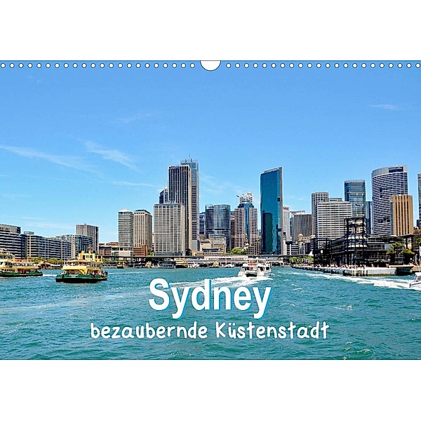 Sydney - bezaubernde Küstenstadt (Wandkalender 2023 DIN A3 quer), Nina Schwarze