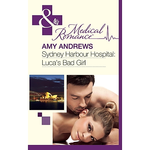 Sydney Harbour Hospital: Luca's Bad Girl (Mills & Boon Medical) (Sydney Harbour Hospital, Book 3), Amy Andrews