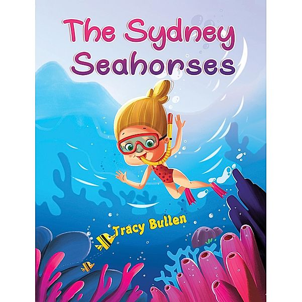 Sydney Seahorses / Austin Macauley Publishers Ltd, Tracy Bullen