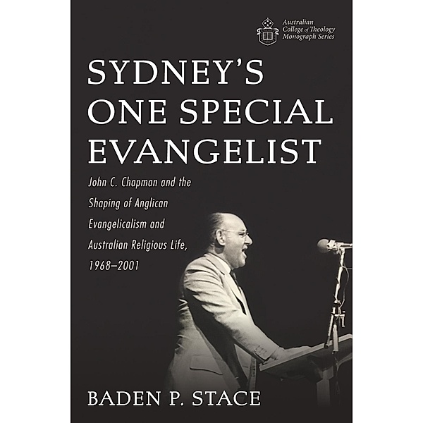 Sydney's One Special Evangelist / Australian College of Theology Monograph Series, Baden P. Stace