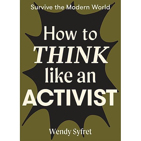 Syfret, W: How to Think like an Activist, Wendy Syfret