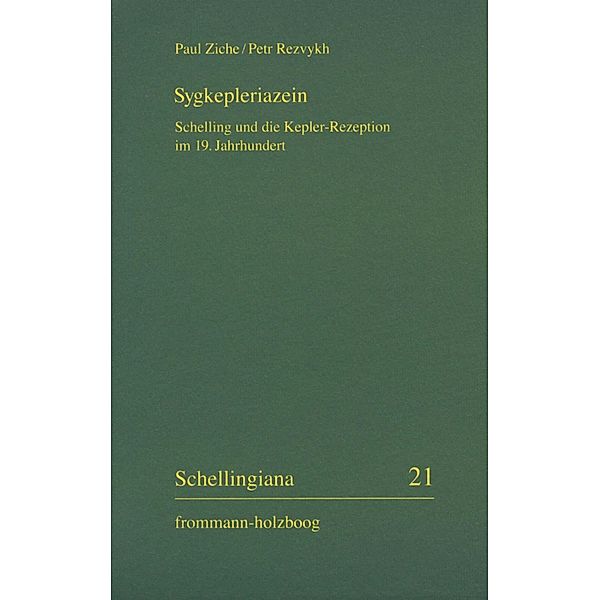 Sygkepleriazein - Schelling und die Kepler-Rezeption im 19. Jahrhundert, Petr Rezvykh, Paul Ziche