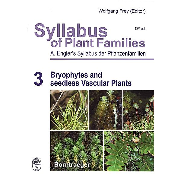 Syllabus of Plant Families - A. Engler's Syllabus der Pflanzenfamilien Part 3: Bryophytes and seedless Vascular Plants, Adolf Engler