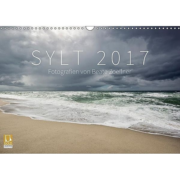 SYLT 2017 - Fotografien von Beate Zoellner (Wandkalender 2017 DIN A3 quer), Beate Zoellner