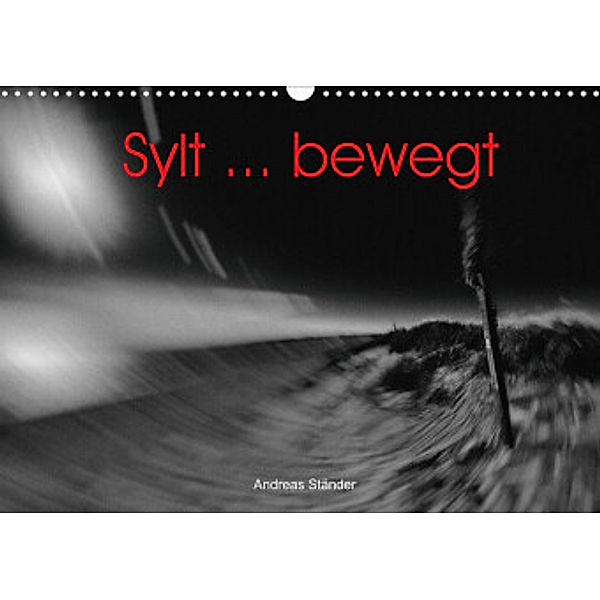 Sylt ... bewegt (Wandkalender 2022 DIN A3 quer), Andreas Ständer