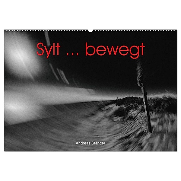 Sylt ... bewegt (Wandkalender 2024 DIN A2 quer), CALVENDO Monatskalender, Andreas Ständer