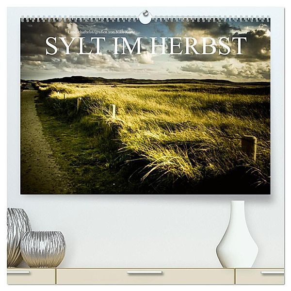 Sylt im Herbst (hochwertiger Premium Wandkalender 2024 DIN A2 quer), Kunstdruck in Hochglanz, Niko Korte