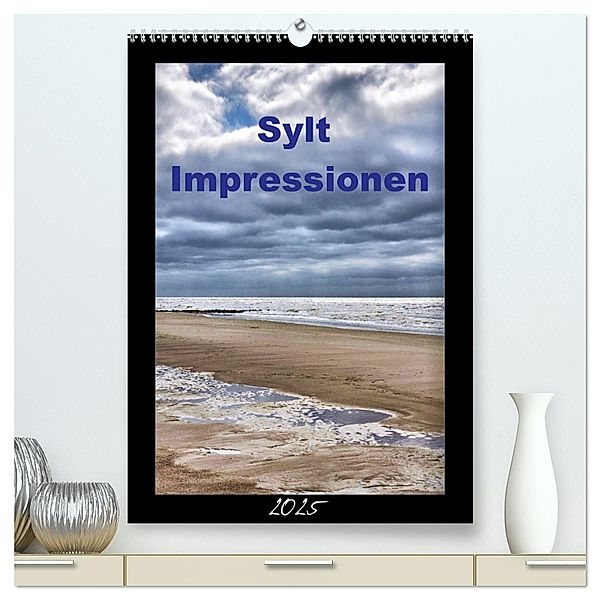 Sylt Impressionen (hochwertiger Premium Wandkalender 2025 DIN A2 hoch), Kunstdruck in Hochglanz, Calvendo, Uwe Reschke