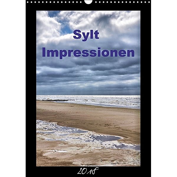 Sylt Impressionen (Wandkalender 2018 DIN A3 hoch), Uwe Reschke