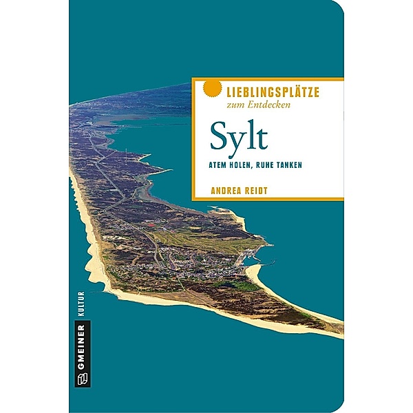Sylt / Lieblingsplätze im GMEINER-Verlag, Andrea Reidt